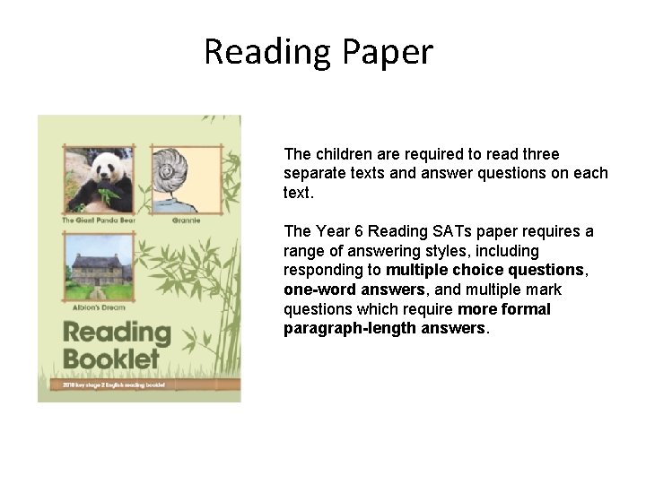Reading Paper The children are required to read three separate texts and answer questions