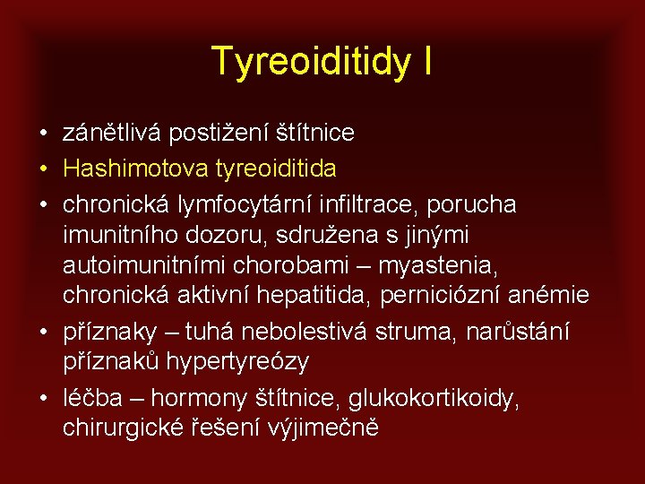 Tyreoiditidy I • zánětlivá postižení štítnice • Hashimotova tyreoiditida • chronická lymfocytární infiltrace, porucha