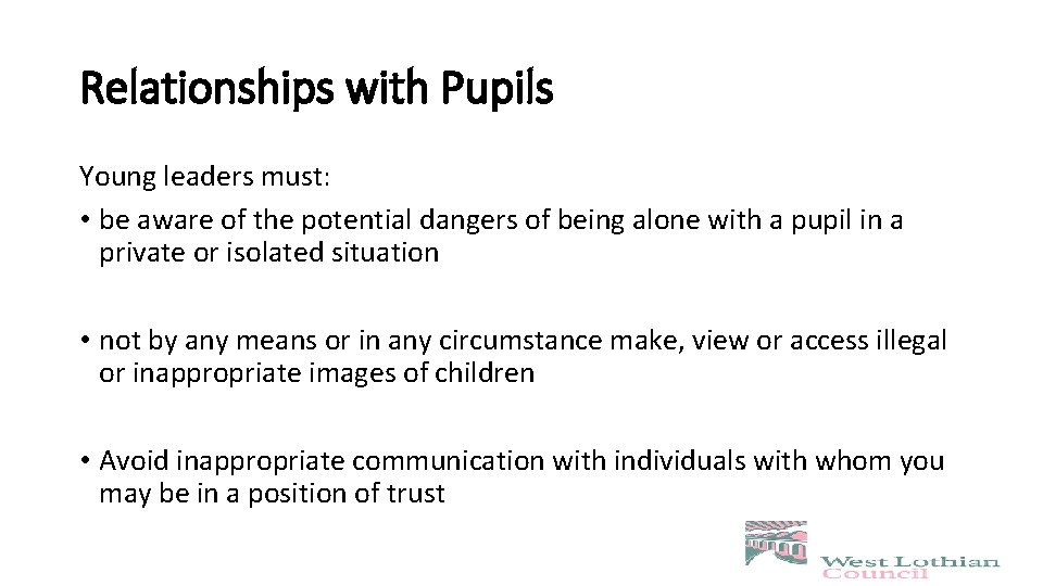 Relationships with Pupils Young leaders must: • be aware of the potential dangers of