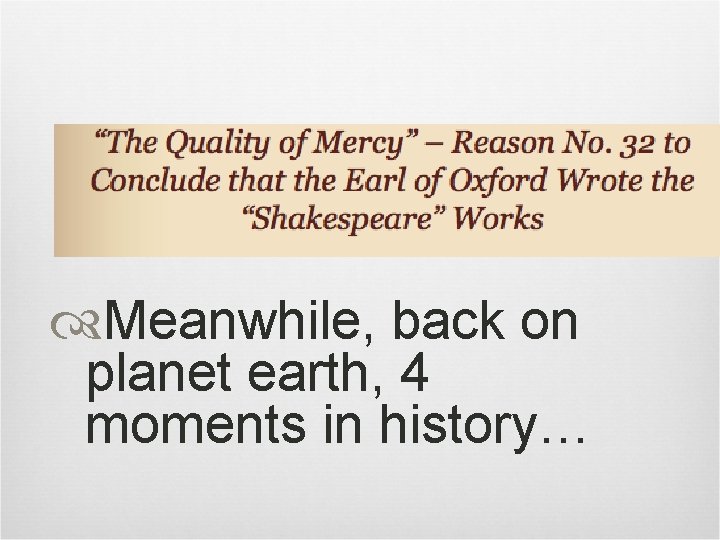  Meanwhile, back on planet earth, 4 moments in history… 