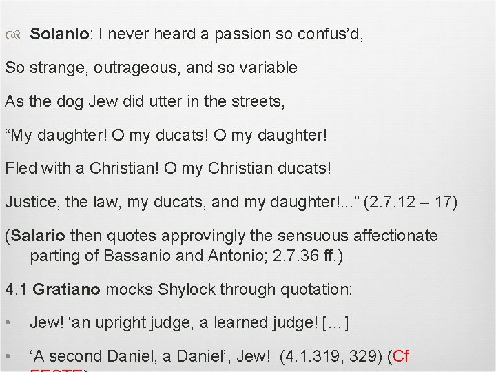  Solanio: I never heard a passion so confus’d, So strange, outrageous, and so