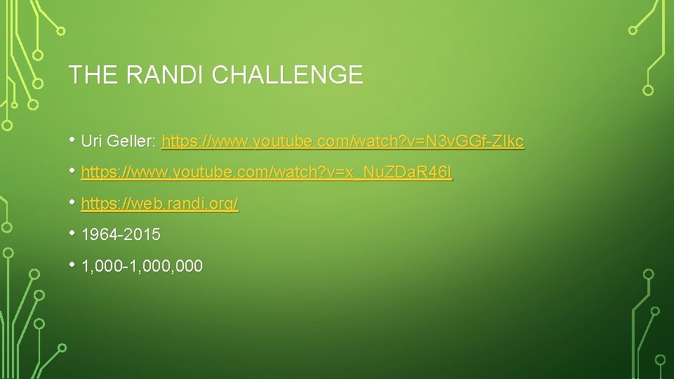 THE RANDI CHALLENGE • Uri Geller: https: //www. youtube. com/watch? v=N 3 v. GGf-ZIkc