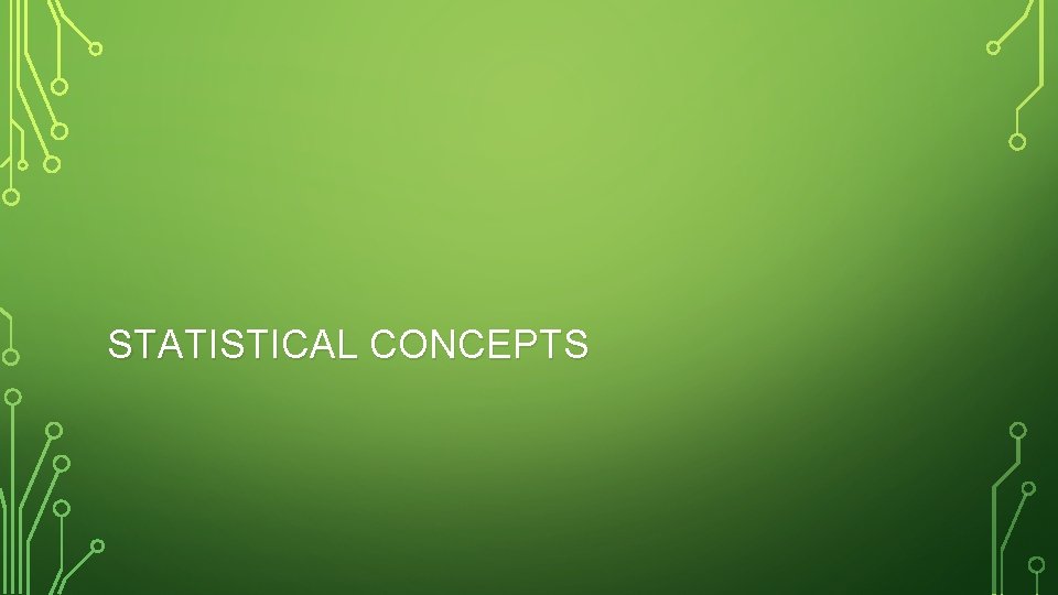 STATISTICAL CONCEPTS 