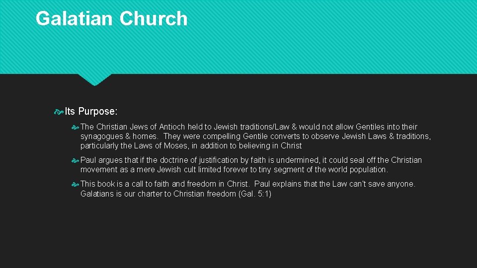 Galatian Church Its Purpose: The Christian Jews of Antioch held to Jewish traditions/Law &
