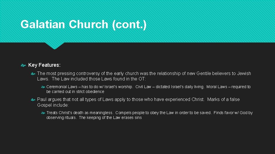 Galatian Church (cont. ) Key Features: The most pressing controversy of the early church