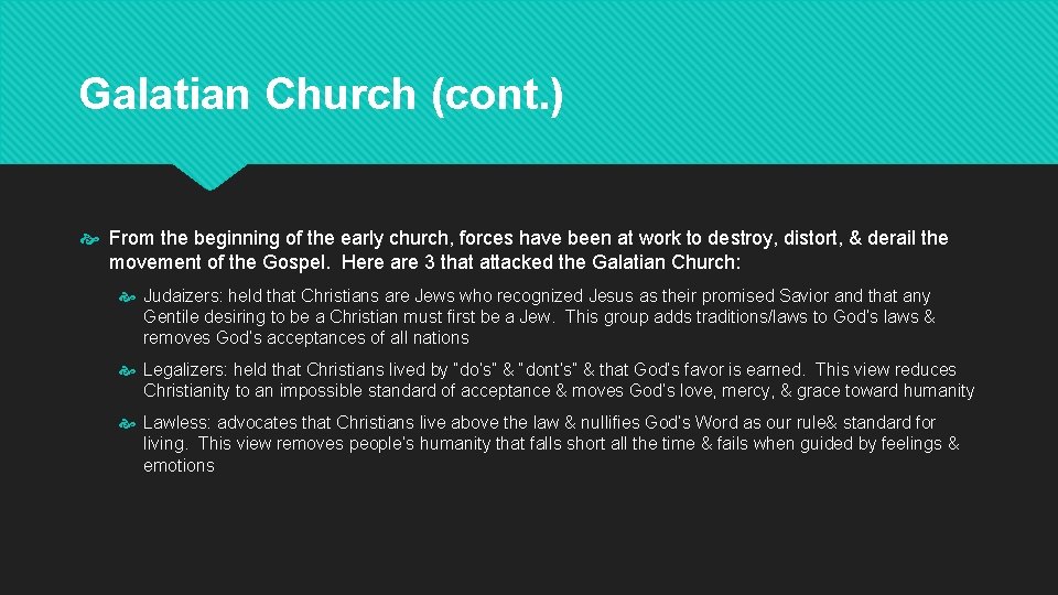 Galatian Church (cont. ) From the beginning of the early church, forces have been