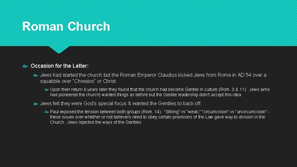 Roman Church Occasion for the Letter: Jews had started the church but the Roman