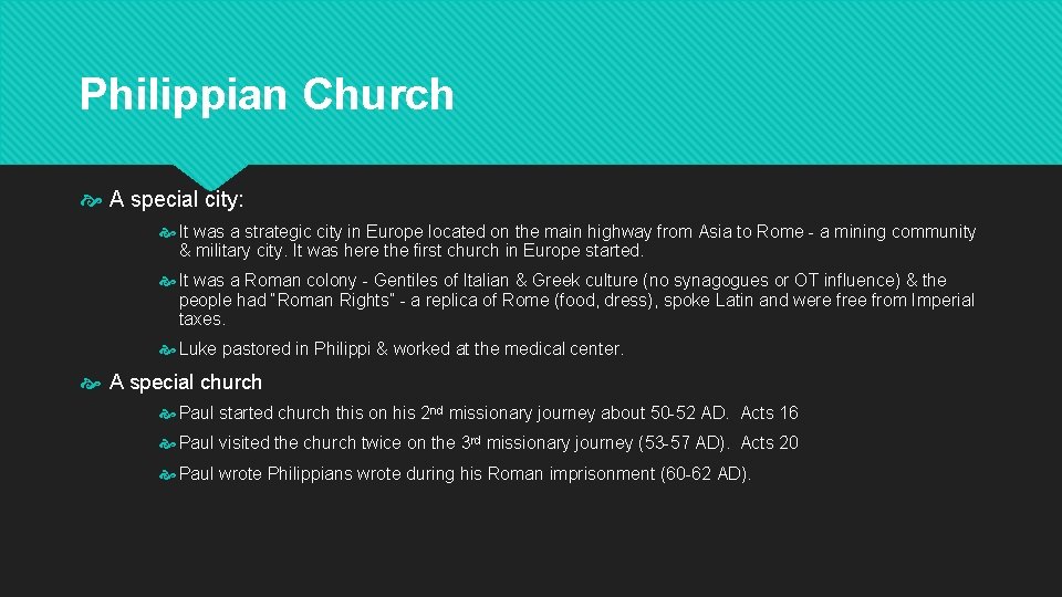 Philippian Church A special city: It was a strategic city in Europe located on