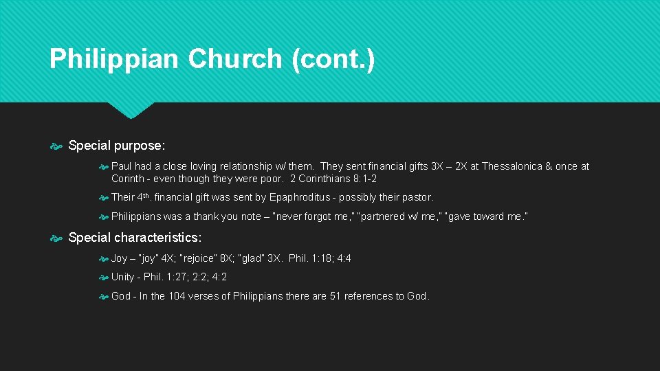 Philippian Church (cont. ) Special purpose: Paul had a close loving relationship w/ them.
