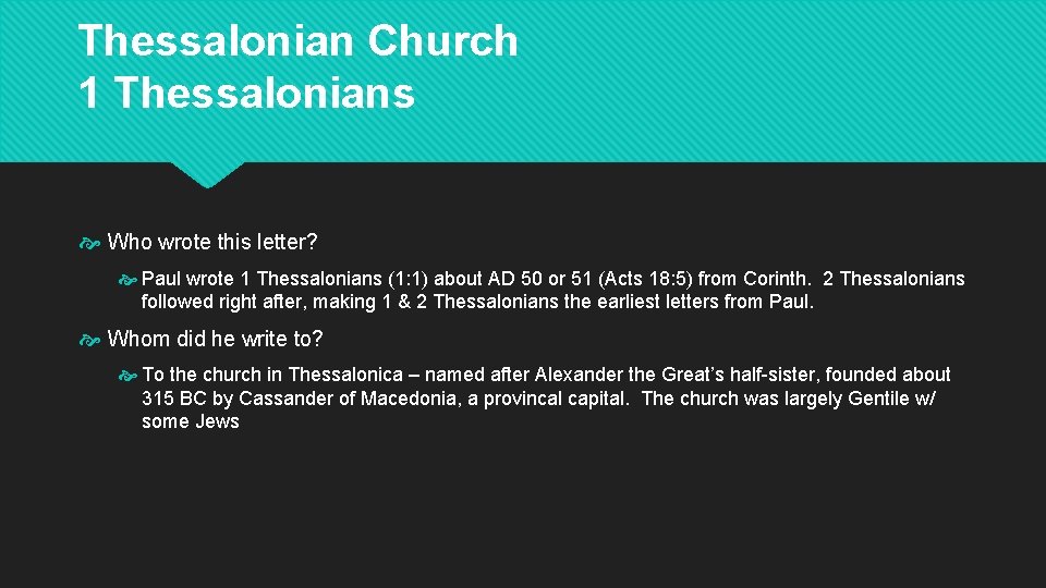 Thessalonian Church 1 Thessalonians Who wrote this letter? Paul wrote 1 Thessalonians (1: 1)