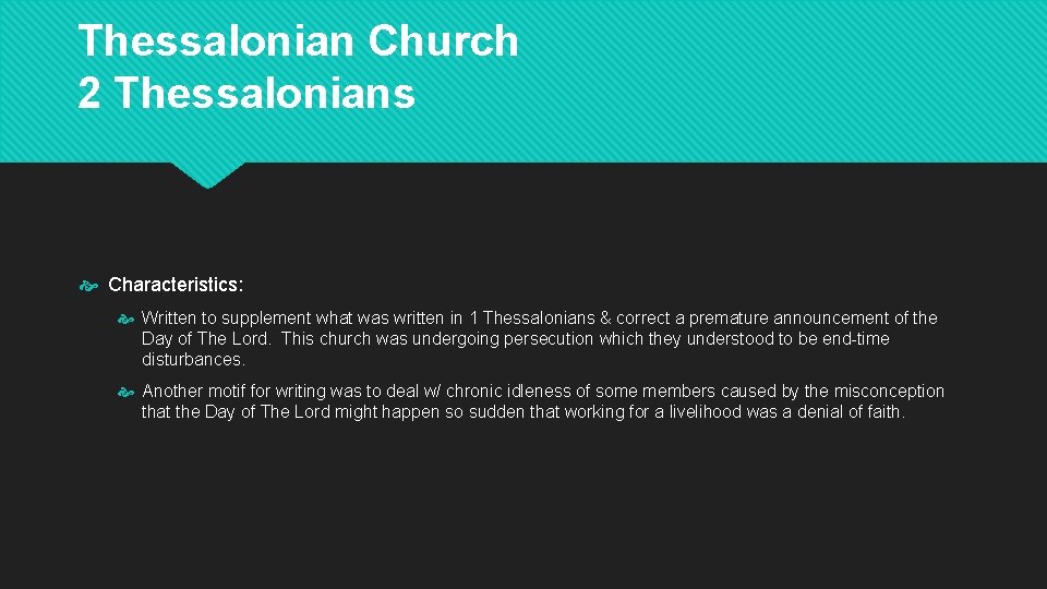 Thessalonian Church 2 Thessalonians Characteristics: Written to supplement what was written in 1 Thessalonians