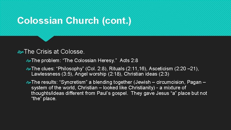 Colossian Church (cont. ) The Crisis at Colosse. The problem: “The Colossian Heresy. ”