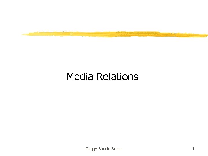 Media Relations Peggy Simcic Brønn 1 