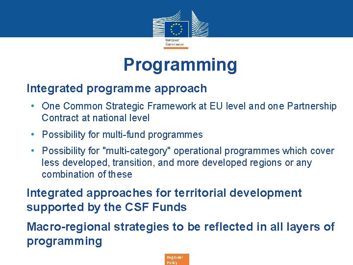 Programming • Integrated programme approach • One Common Strategic Framework at EU level and