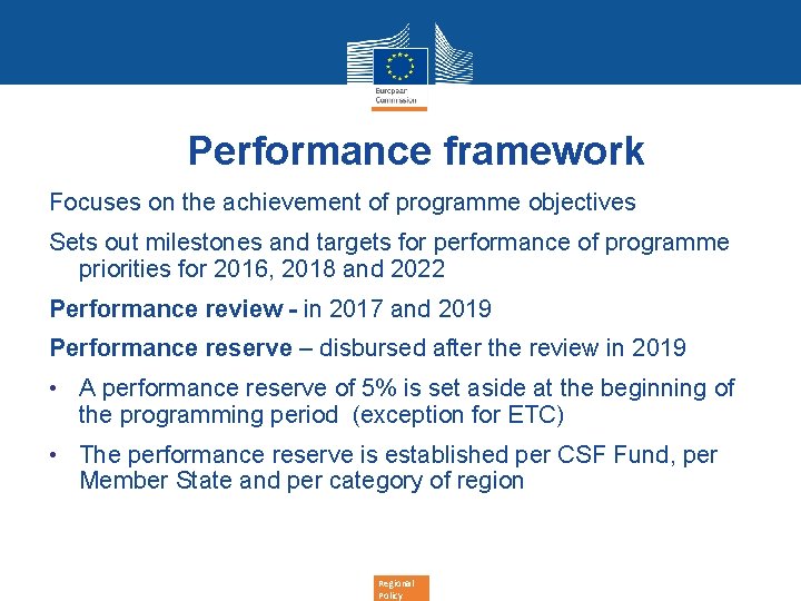 Performance framework Focuses on the achievement of programme objectives Sets out milestones and targets