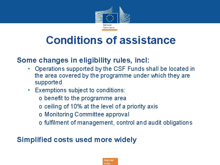 Conditions of assistance Some changes in eligibility rules, incl: • Operations supported by the