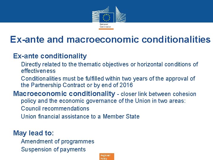 Ex-ante and macroeconomic conditionalities Ex-ante conditionality • Directly related to thematic objectives or horizontal