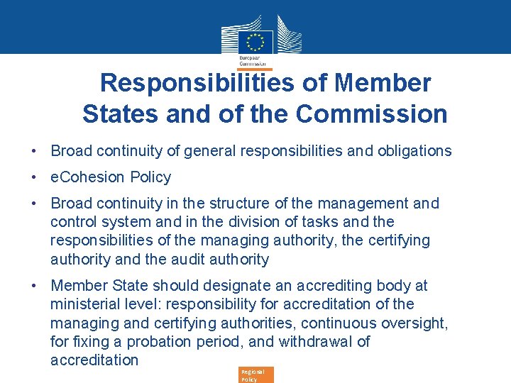 Responsibilities of Member States and of the Commission • Broad continuity of general responsibilities