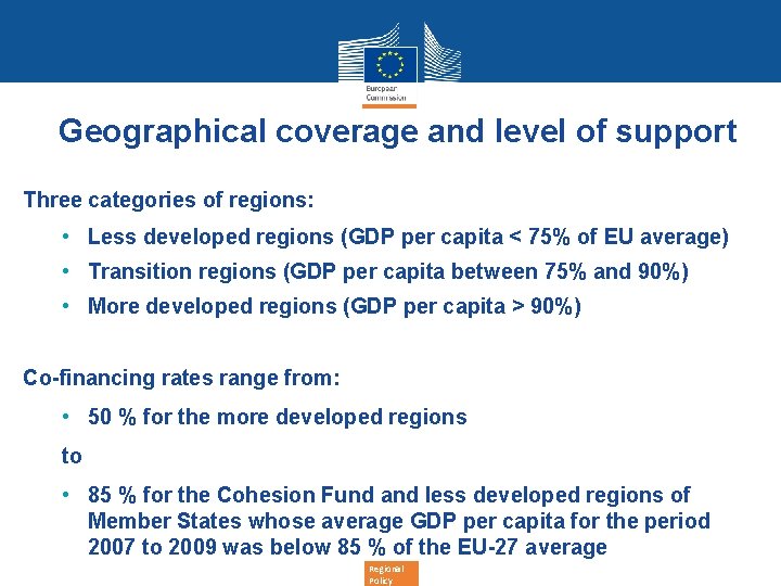 Geographical coverage and level of support Three categories of regions: • Less developed regions
