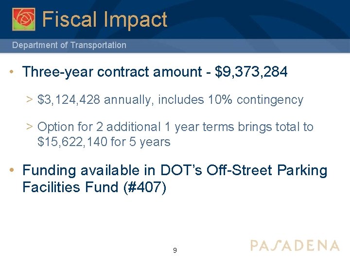 Fiscal Impact Department of Transportation • Three-year contract amount - $9, 373, 284 >