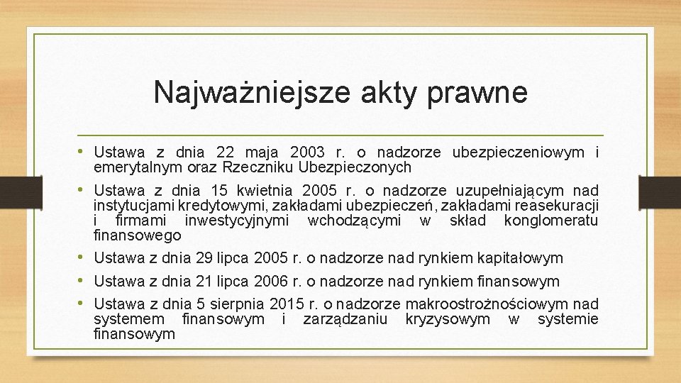 Najważniejsze akty prawne • Ustawa z dnia 22 maja 2003 r. o nadzorze ubezpieczeniowym