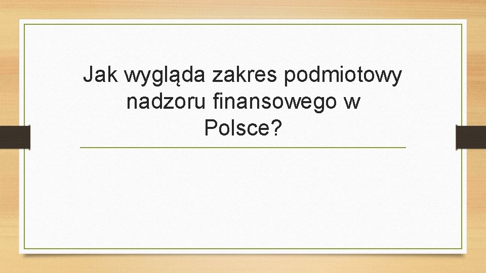 Jak wygląda zakres podmiotowy nadzoru finansowego w Polsce? 