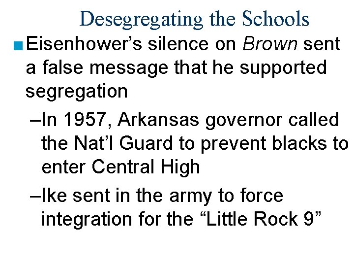 Desegregating the Schools ■ Eisenhower’s silence on Brown sent a false message that he