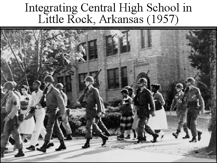 Integrating Central High School in Little Rock, Arkansas (1957) Governor Orval Faubus 