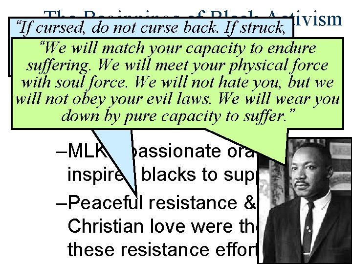 The Beginnings of Black Activism “If cursed, do not curse back. If struck, do“We