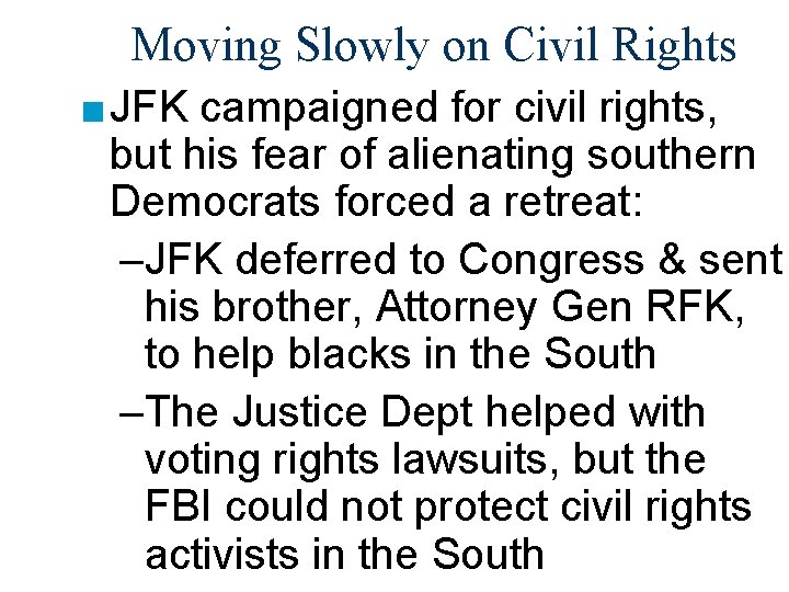 Moving Slowly on Civil Rights ■ JFK campaigned for civil rights, but his fear