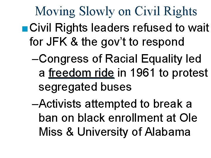 Moving Slowly on Civil Rights ■ Civil Rights leaders refused to wait for JFK