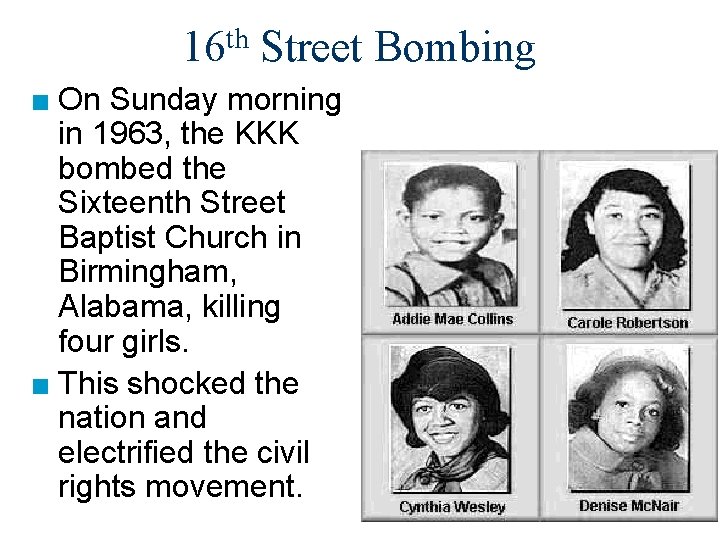 th 16 Street Bombing ■ On Sunday morning in 1963, the KKK bombed the