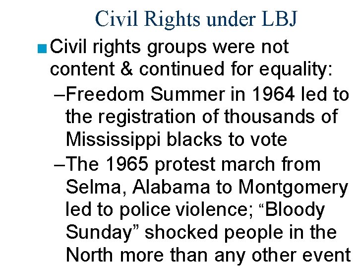 Civil Rights under LBJ ■ Civil rights groups were not content & continued for