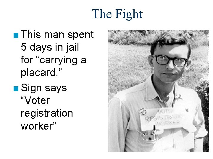 The Fight ■ This man spent 5 days in jail for “carrying a placard.