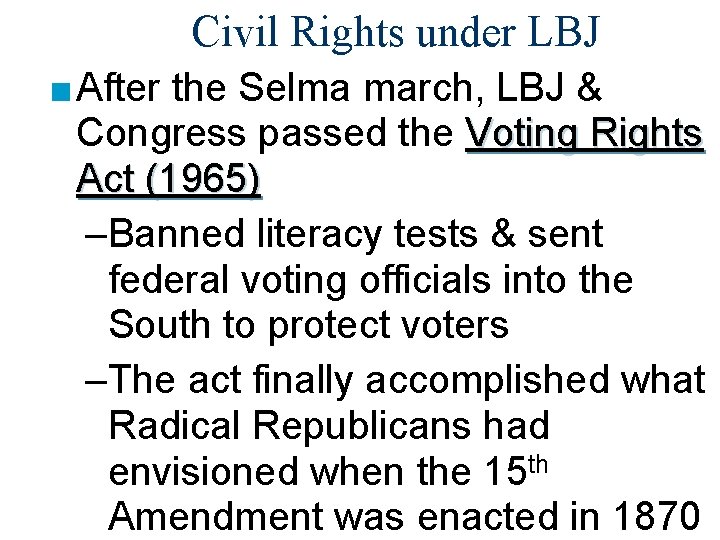 Civil Rights under LBJ ■ After the Selma march, LBJ & Congress passed the