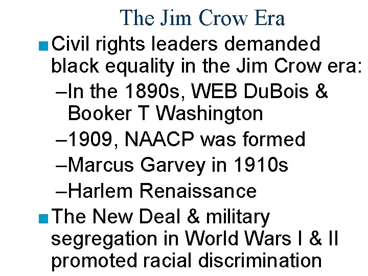 The Jim Crow Era ■ Civil rights leaders demanded black equality in the Jim