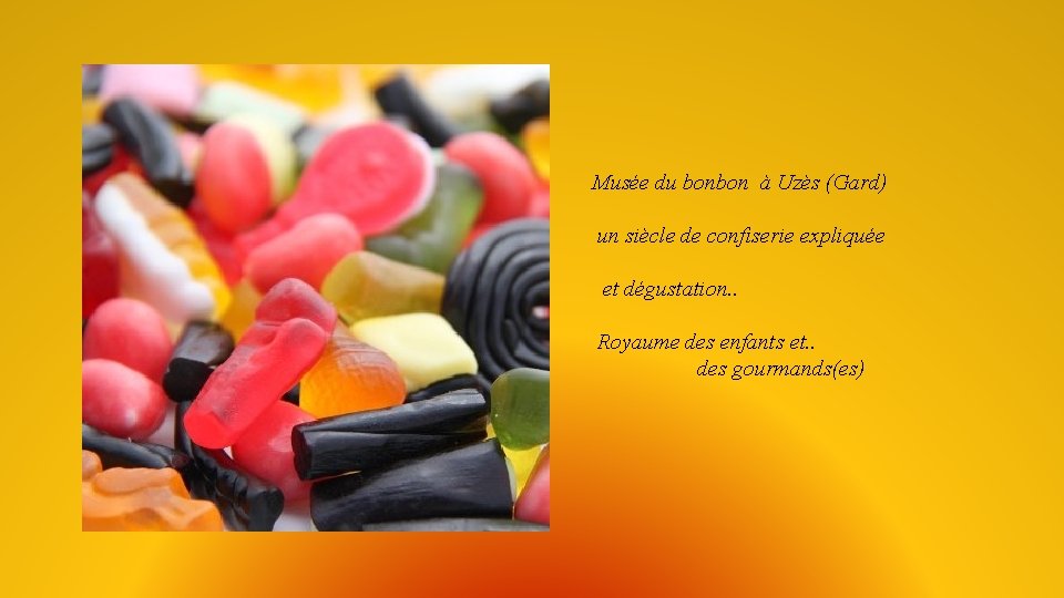 Musée du bonbon à Uzès (Gard) un siècle de confiserie expliquée et dégustation. .