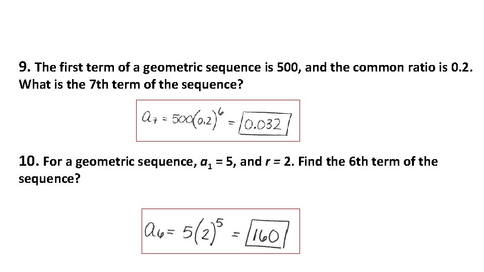 9. The first term of a geometric sequence is 500, and the common ratio