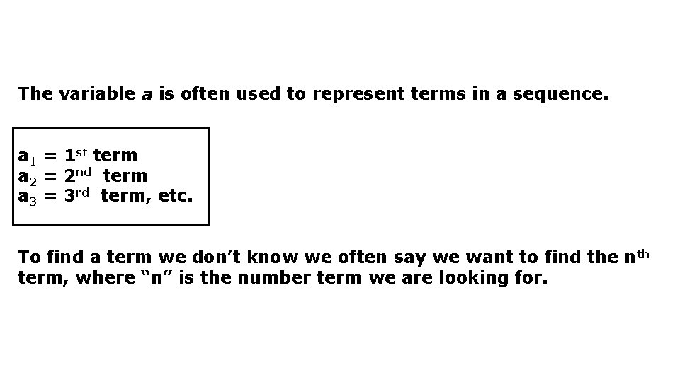 The variable a is often used to represent terms in a sequence. a 1