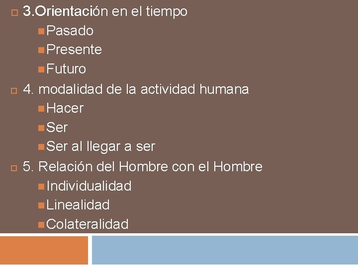 3. Orientación en el tiempo Pasado Presente Futuro 4. modalidad de la actividad 3. Orientación en el tiempo Pasado Presente Futuro 4. modalidad de la actividad