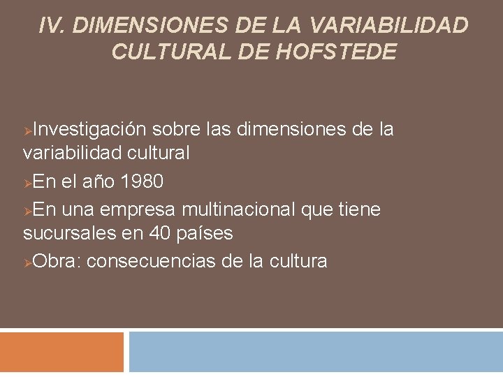 IV. DIMENSIONES DE LA VARIABILIDAD CULTURAL DE HOFSTEDE Investigación sobre las dimensiones de la