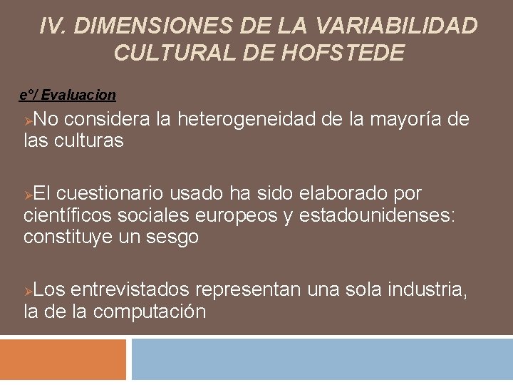 IV. DIMENSIONES DE LA VARIABILIDAD CULTURAL DE HOFSTEDE e°/ Evaluacion No considera la heterogeneidad