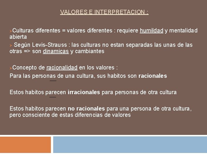 VALORES E INTERPRETACION : Culturas diferentes = valores diferentes : requiere humildad y mentalidad