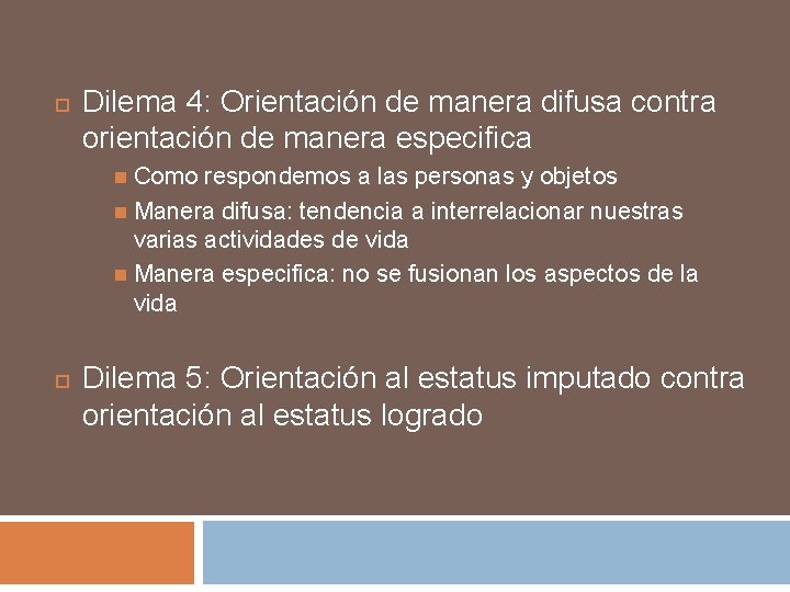  Dilema 4: Orientación de manera difusa contra orientación de manera especifica Como respondemos