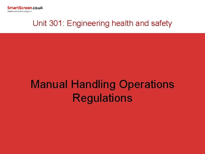 Unit 301: Engineering health and safety Manual Handling Operations Regulations 