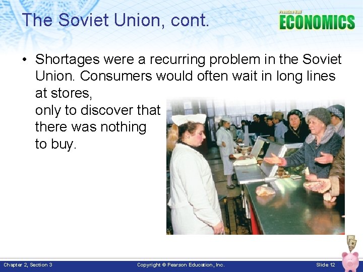 The Soviet Union, cont. • Shortages were a recurring problem in the Soviet Union.