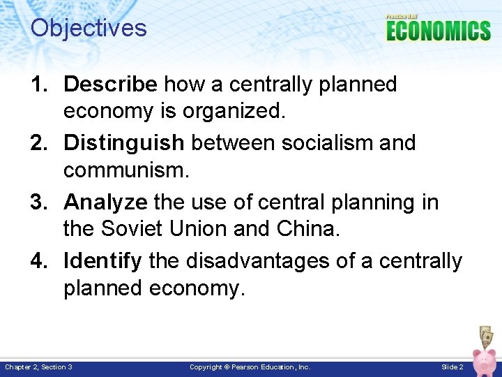 Objectives 1. Describe how a centrally planned economy is organized. 2. Distinguish between socialism