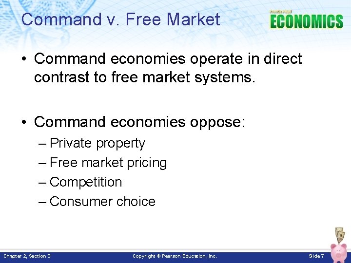 Command v. Free Market • Command economies operate in direct contrast to free market