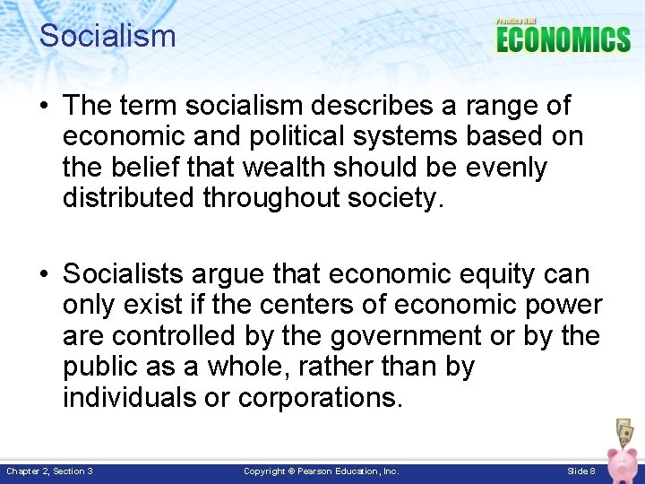 Socialism • The term socialism describes a range of economic and political systems based