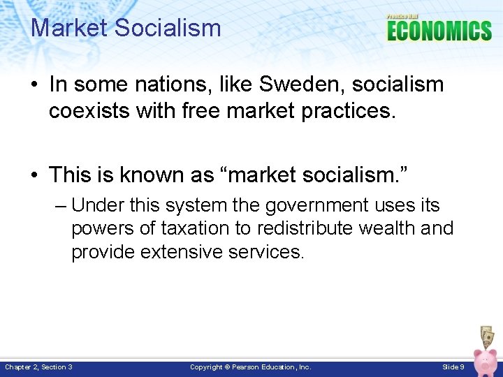 Market Socialism • In some nations, like Sweden, socialism coexists with free market practices.